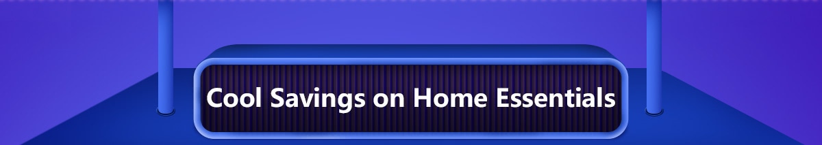 Cool Savings on Home Essentials